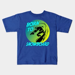 Winter Sports Snowboarder Born To Snowboard Kids T-Shirt